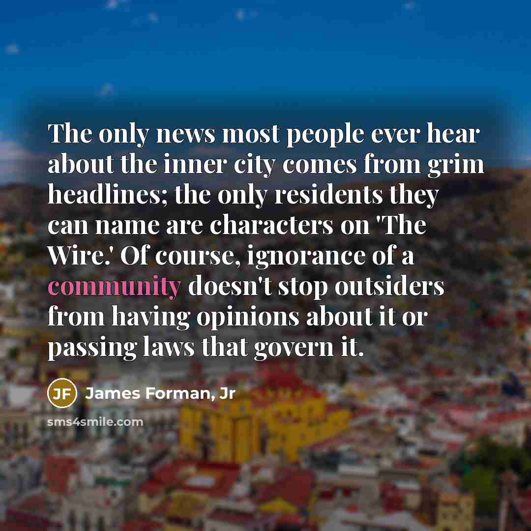 “The only news most people ever hear about the inner…” quote by James Forman, Jr