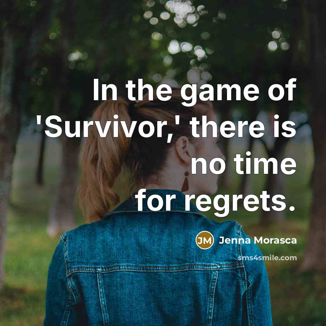 “In the game of 'Survivor,' there is no time for…” quote by Jenna Morasca