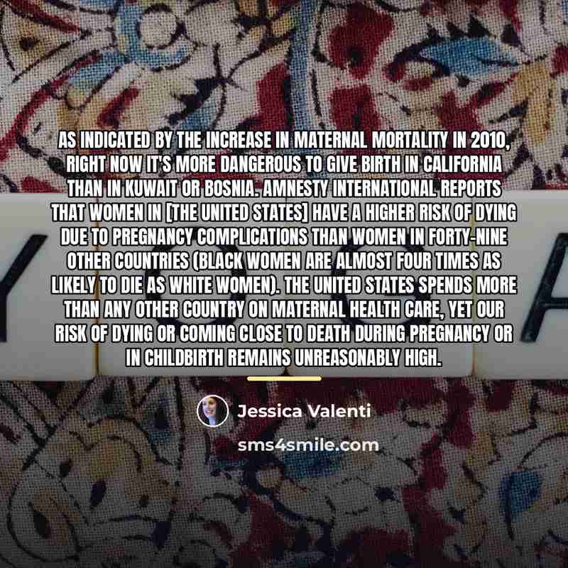 “As indicated by the increase in maternal mortality in 2010,…” quote by Jessica Valenti