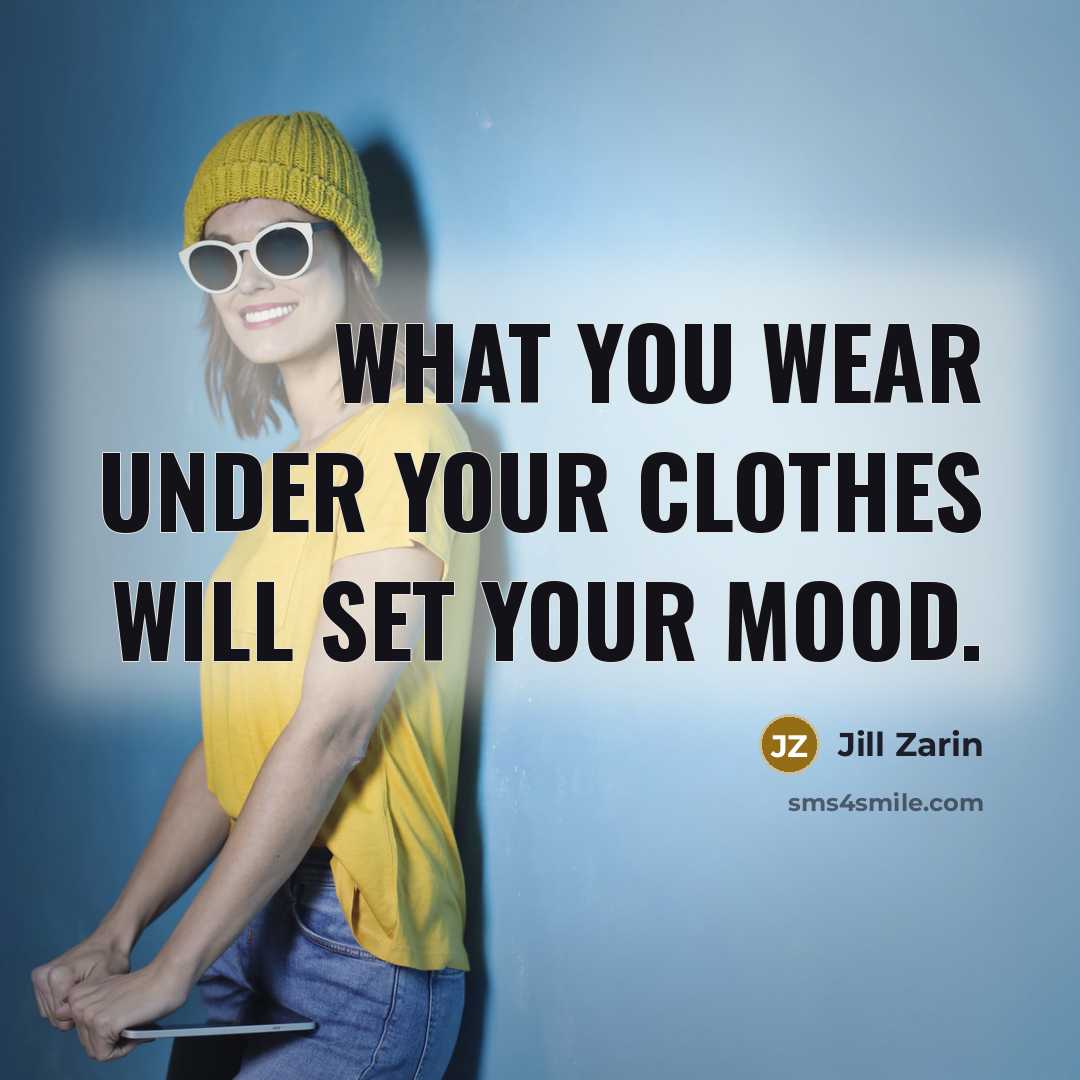 “What you wear under your clothes will set your mood.…” quote by Jill Zarin