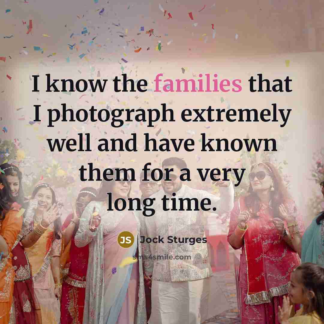 “I know the families that I photograph extremely well and have known them for a very long time.” quote by Jock Sturges