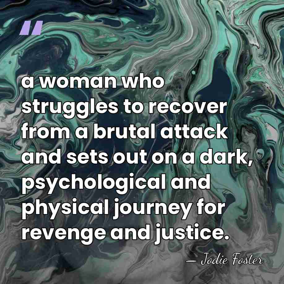 a woman who struggles to recover from a brutal attack and sets&hellip; - Jodie Foster