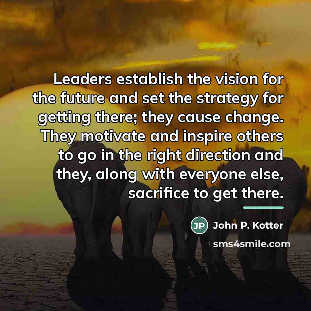 “Leaders establish the vision for the future and set the…” quote by John P. Kotter