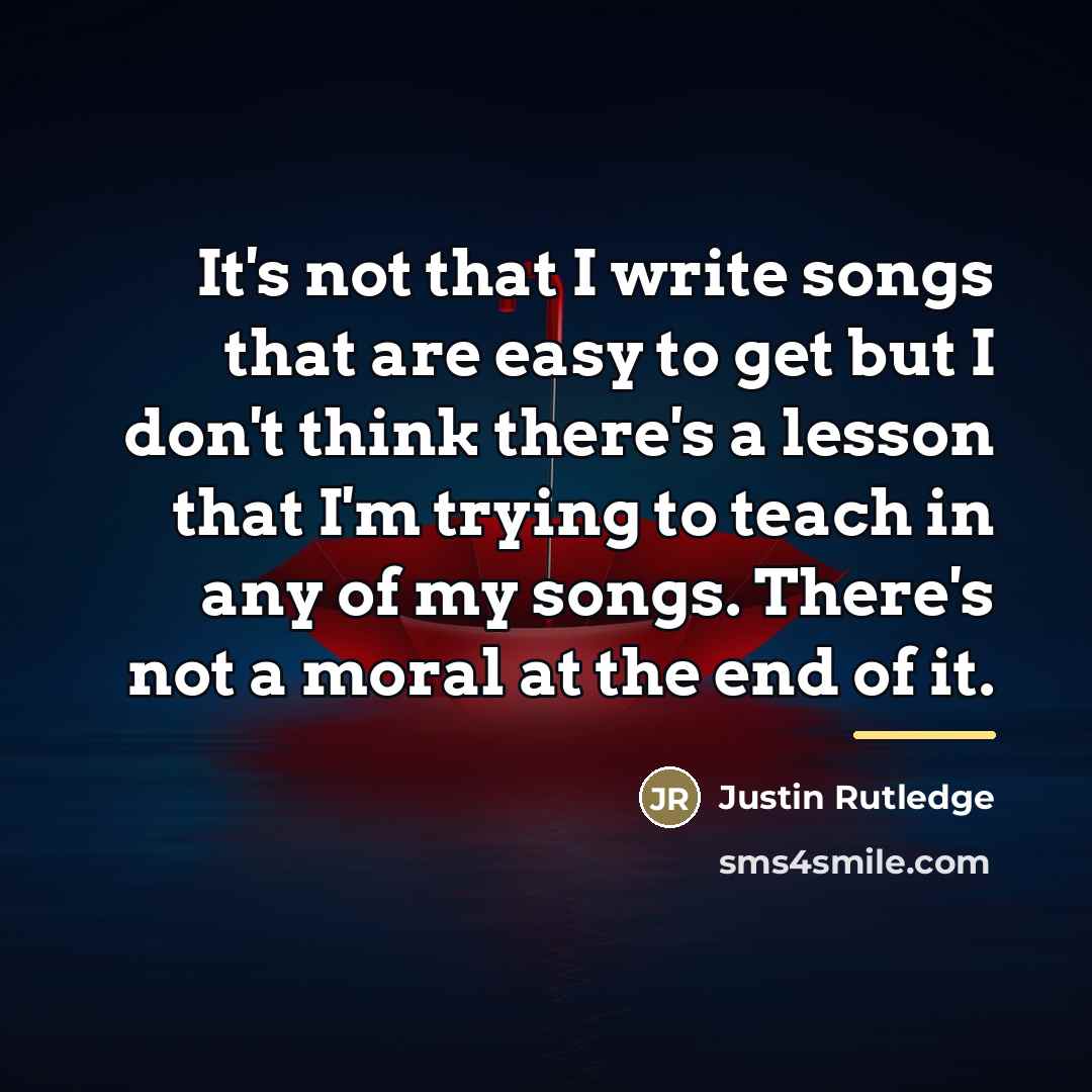 “It's not that I write songs that are easy to…” quote by Justin Rutledge
