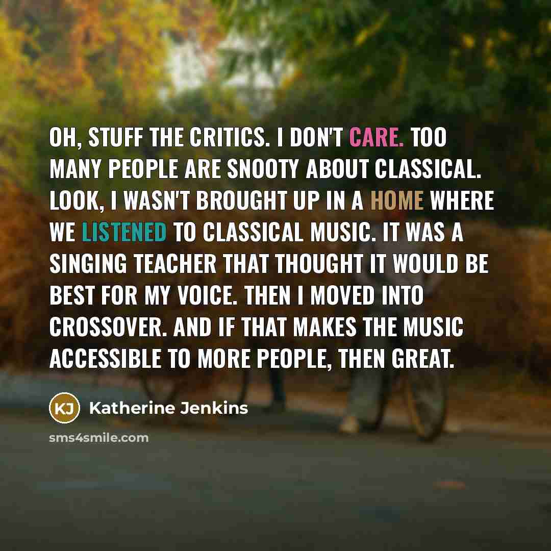 “Oh, stuff the critics. I don't care. Too many people…” quote by Katherine Jenkins