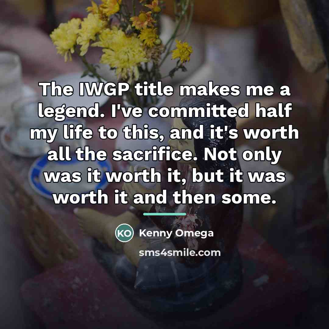 “The IWGP title makes me a legend. I've committed half…” quote by Kenny Omega