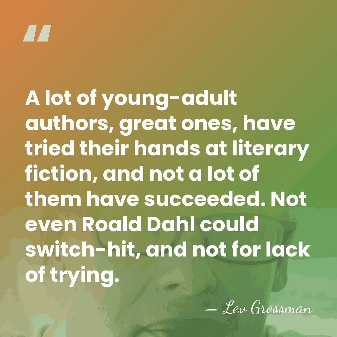 A lot of young-adult authors, great ones, have tried their hands at&hellip; - Lev Grossman