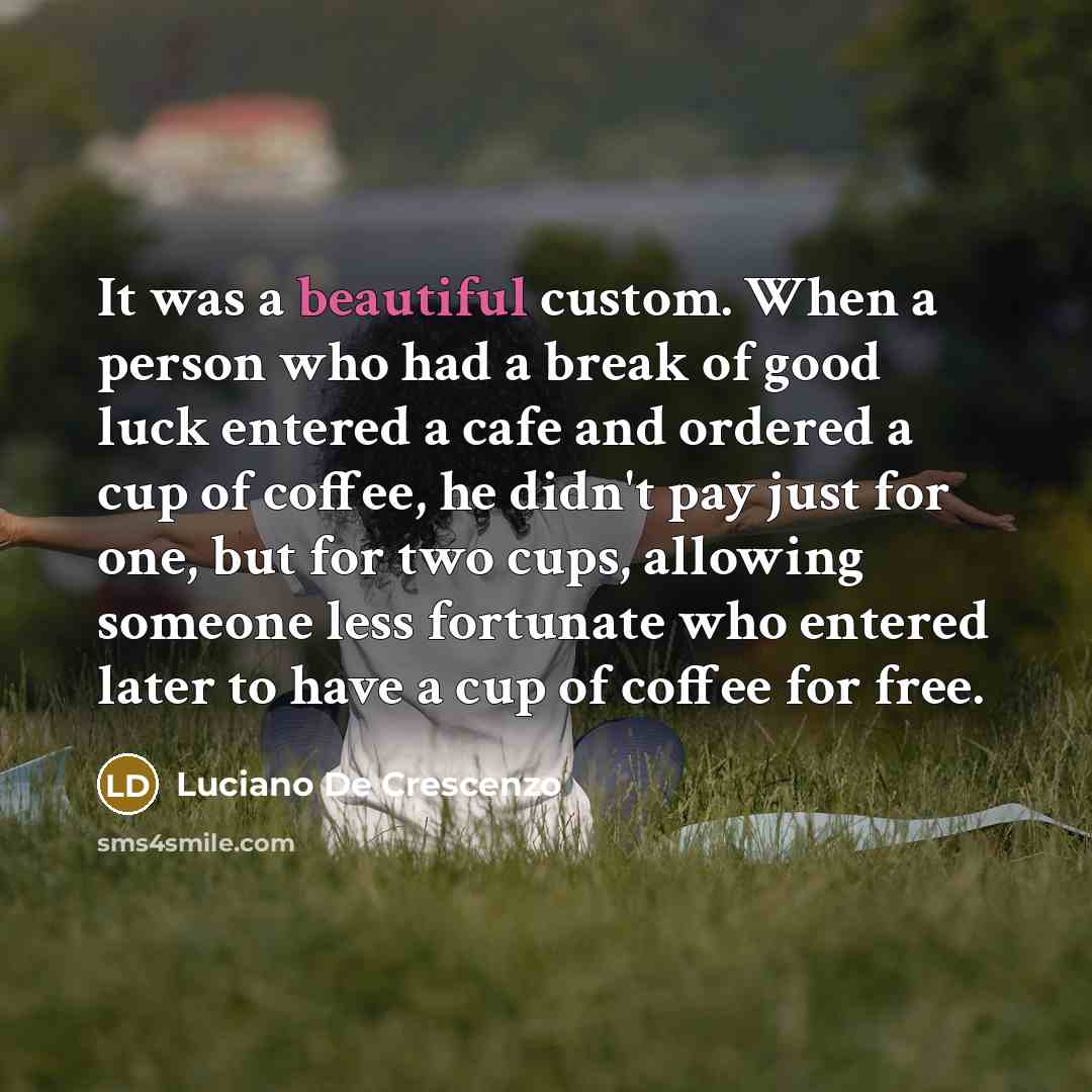 “It was a beautiful custom. When a person who had…” quote by Luciano De Crescenzo