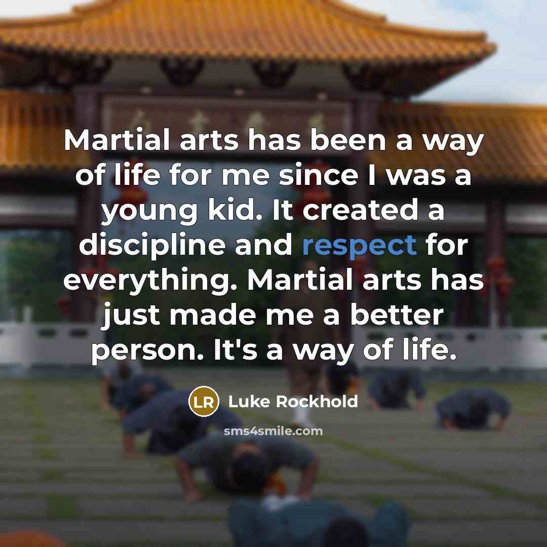 “Martial arts has been a way of life for me…” quote by Luke Rockhold