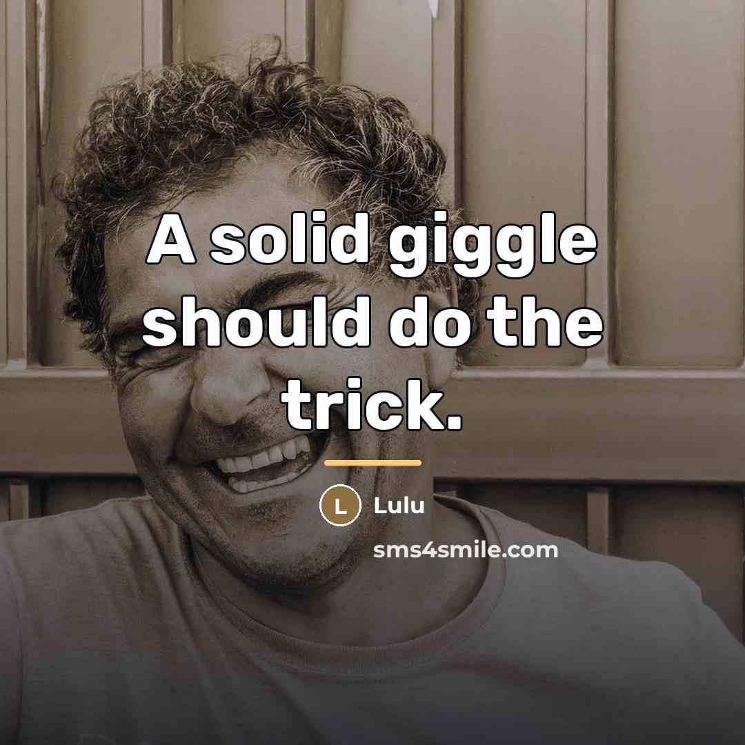 “A solid giggle should do the trick.…” quote by Lulu