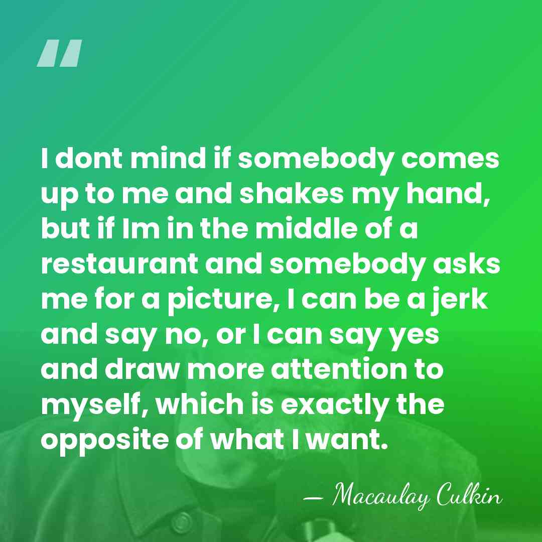 I dont mind if somebody comes up to me and shakes my&hellip; - Macaulay Culkin
