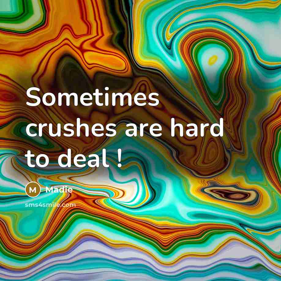“Sometimes crushes are hard to deal !…” quote by Madie