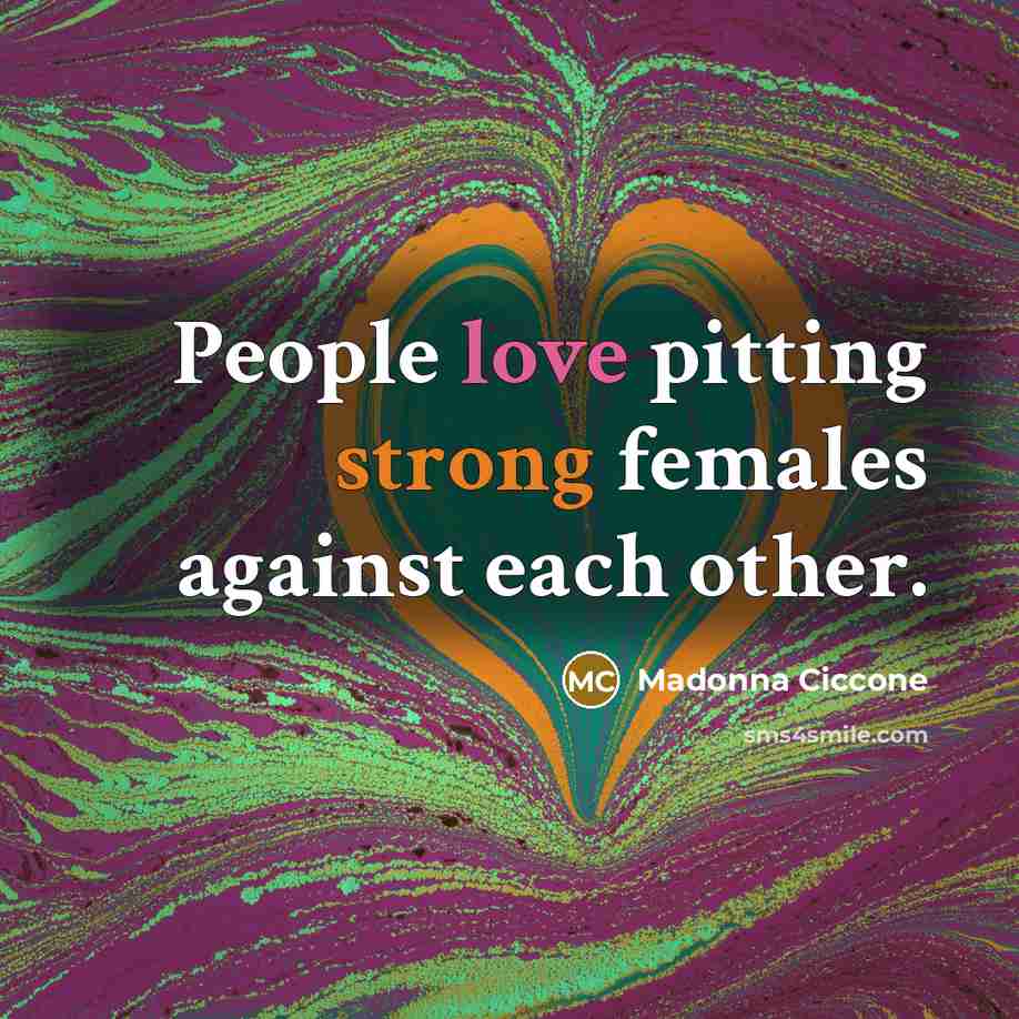 “People love pitting strong females against each other.…” quote by Madonna Ciccone