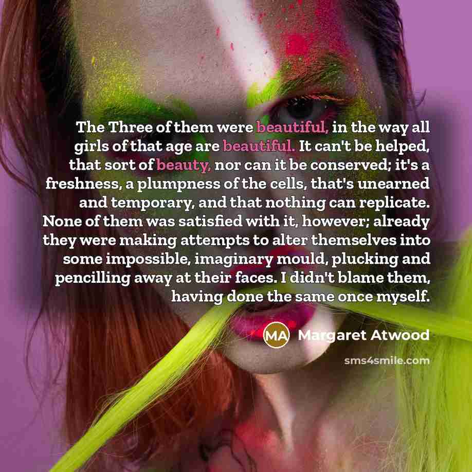 “The Three of them were beautiful, in the way all…” quote by Margaret Atwood