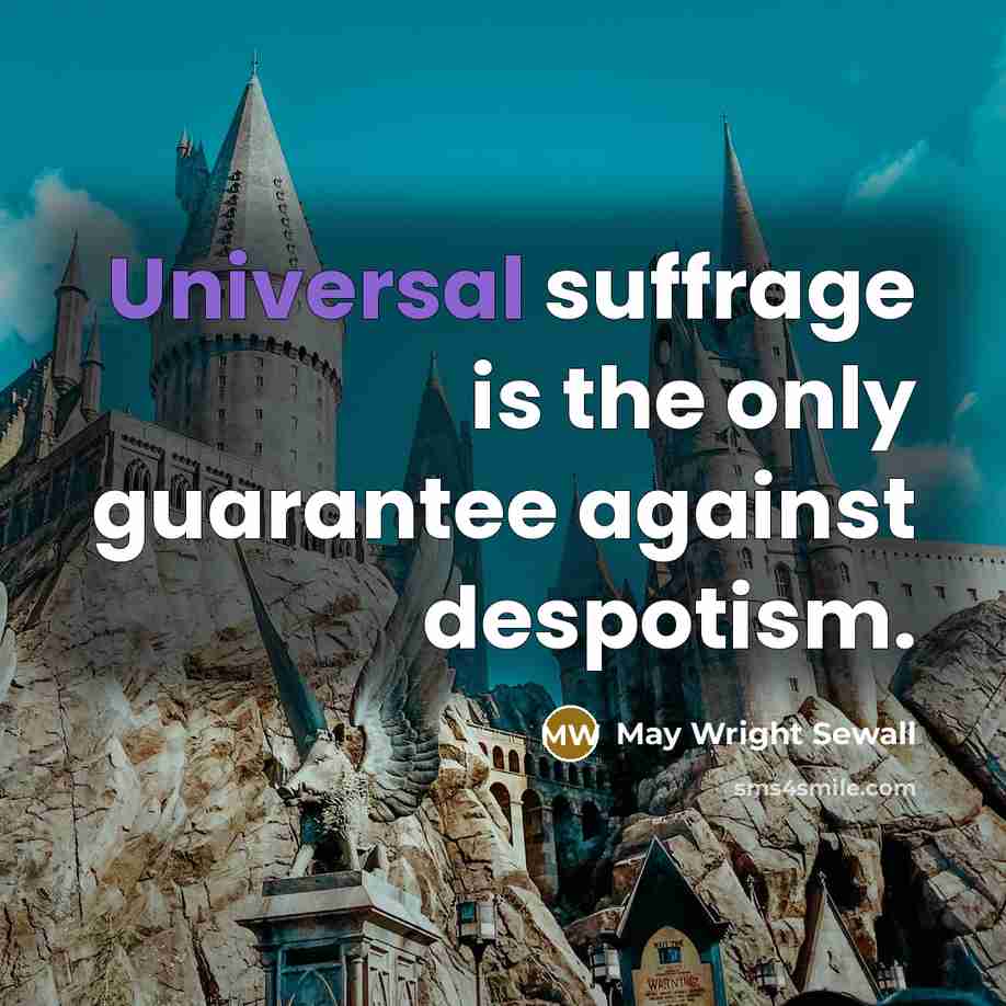 “Universal suffrage is the only guarantee against despotism.” quote by May Wright Sewall