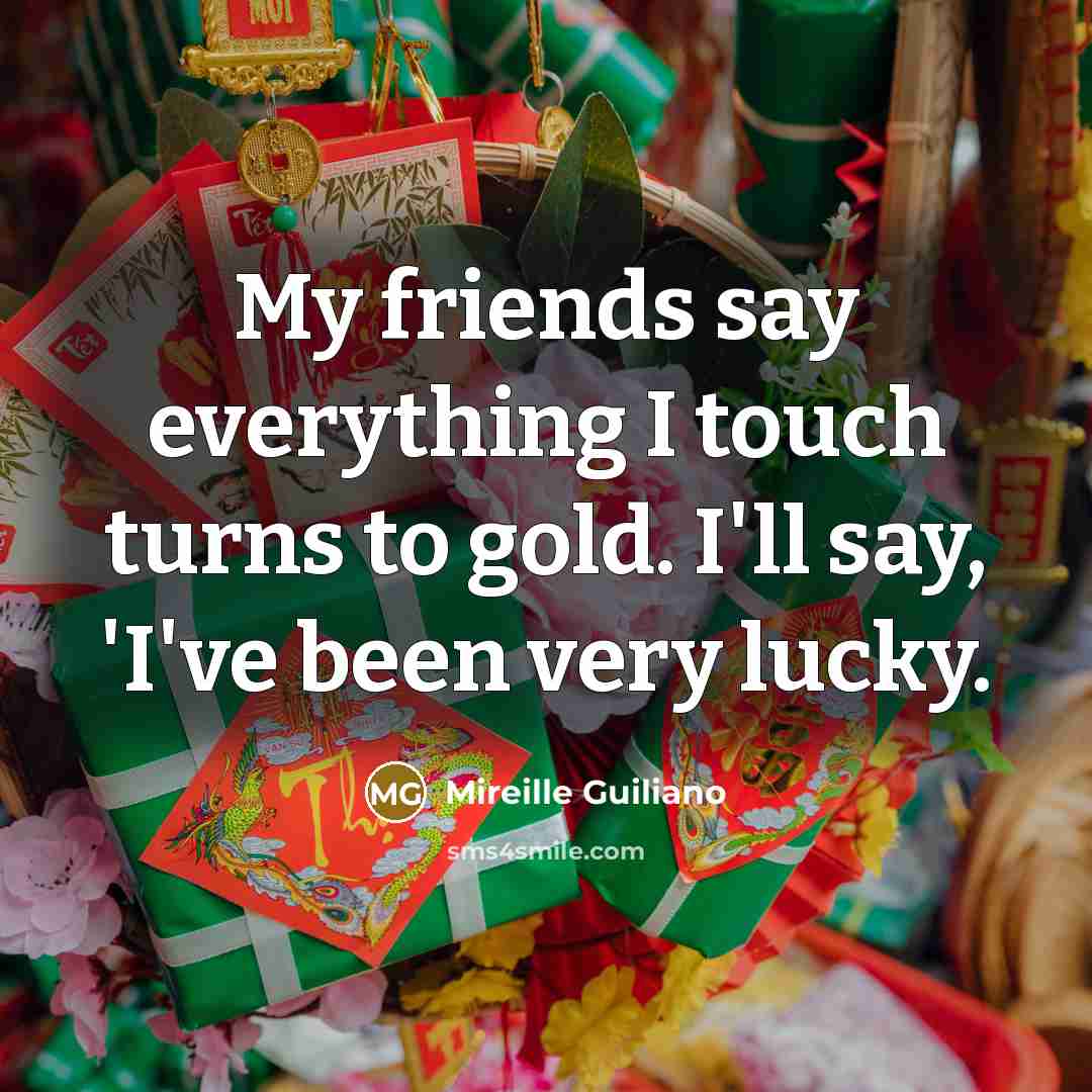 “My friends say everything I touch turns to gold. I'll…” quote by Mireille Guiliano