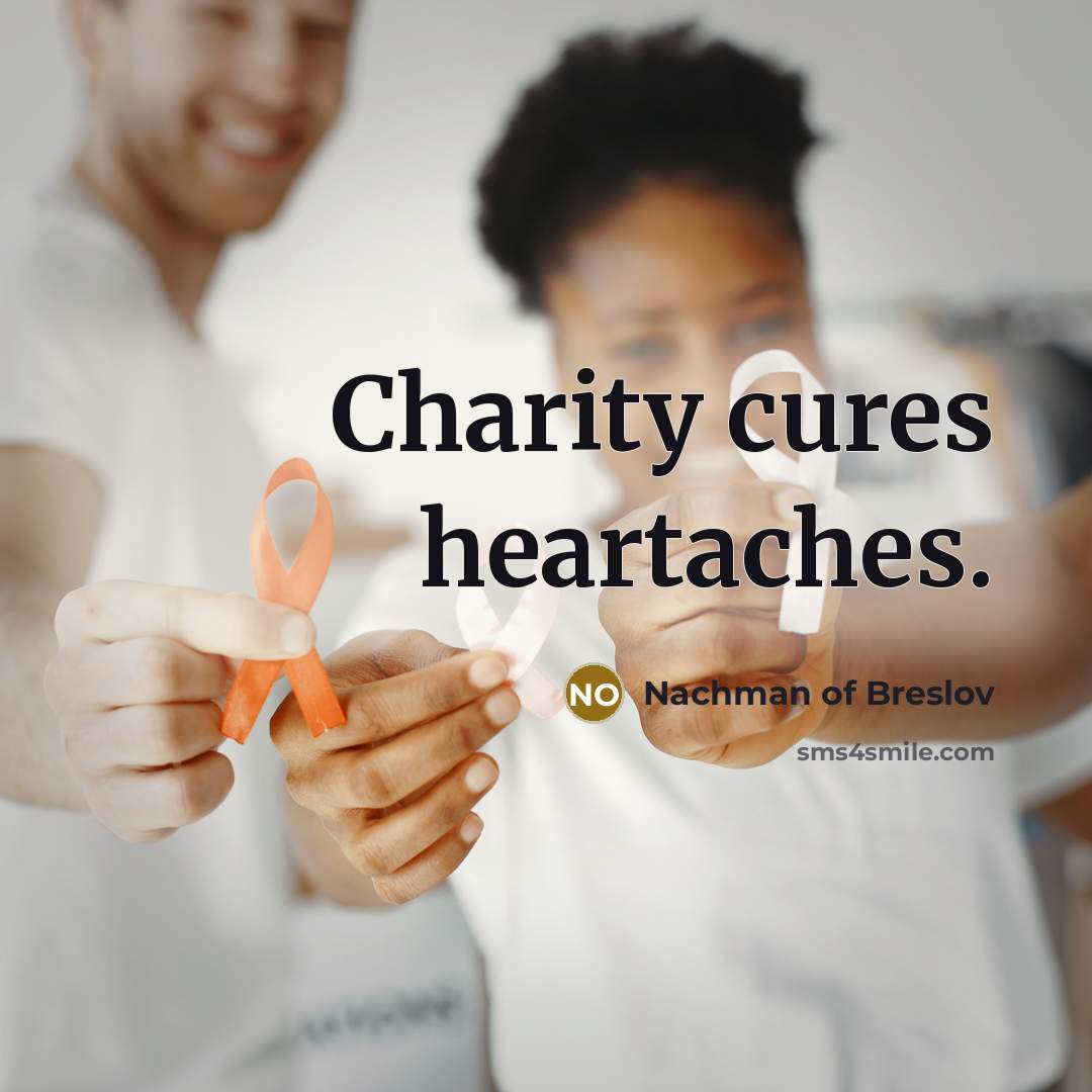 “Charity cures heartaches.…” quote by Nachman of Breslov