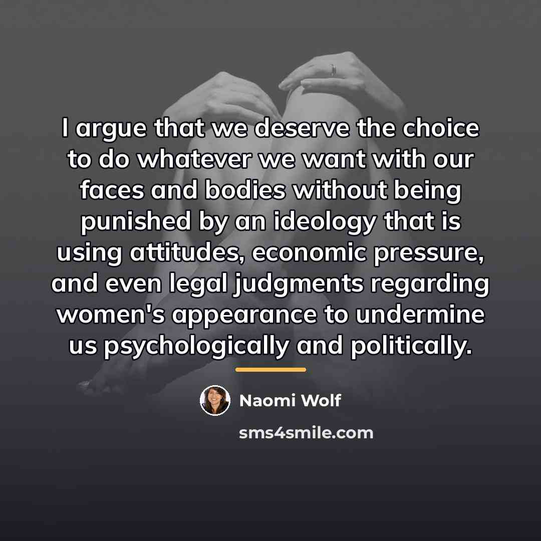 “I argue that we deserve the choice to do whatever…” quote by Naomi Wolf