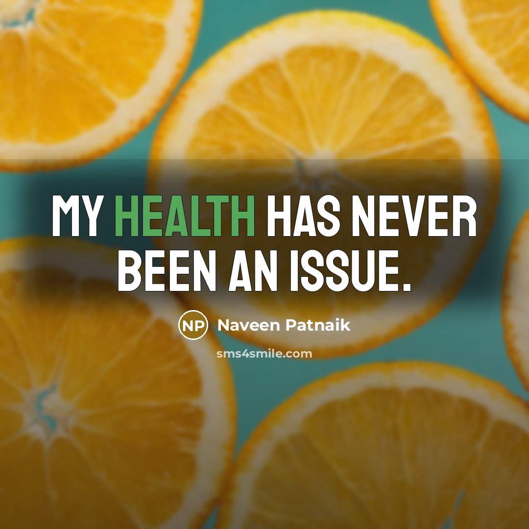 “My health has never been an issue.…” quote by Naveen Patnaik