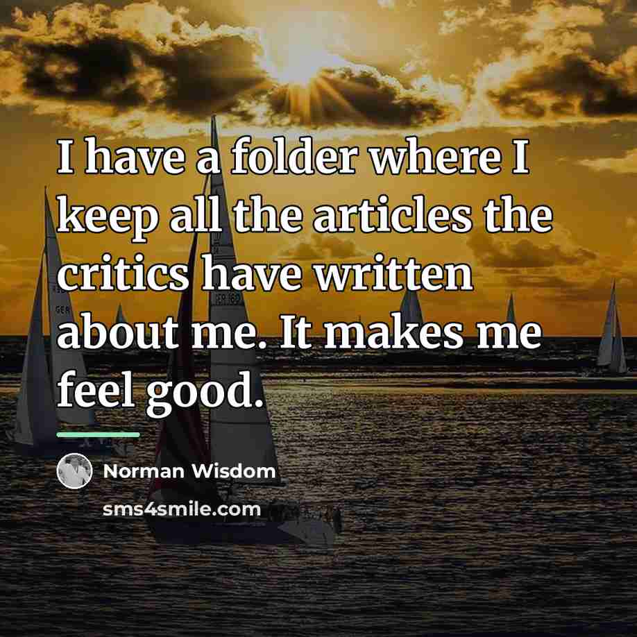 “I have a folder where I keep all the articles…” quote by Norman Wisdom