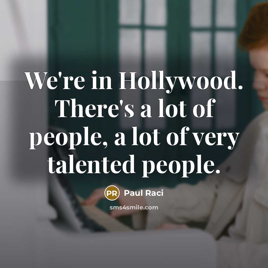 “We're in Hollywood. There's a lot of people, a lot…” quote by Paul Raci