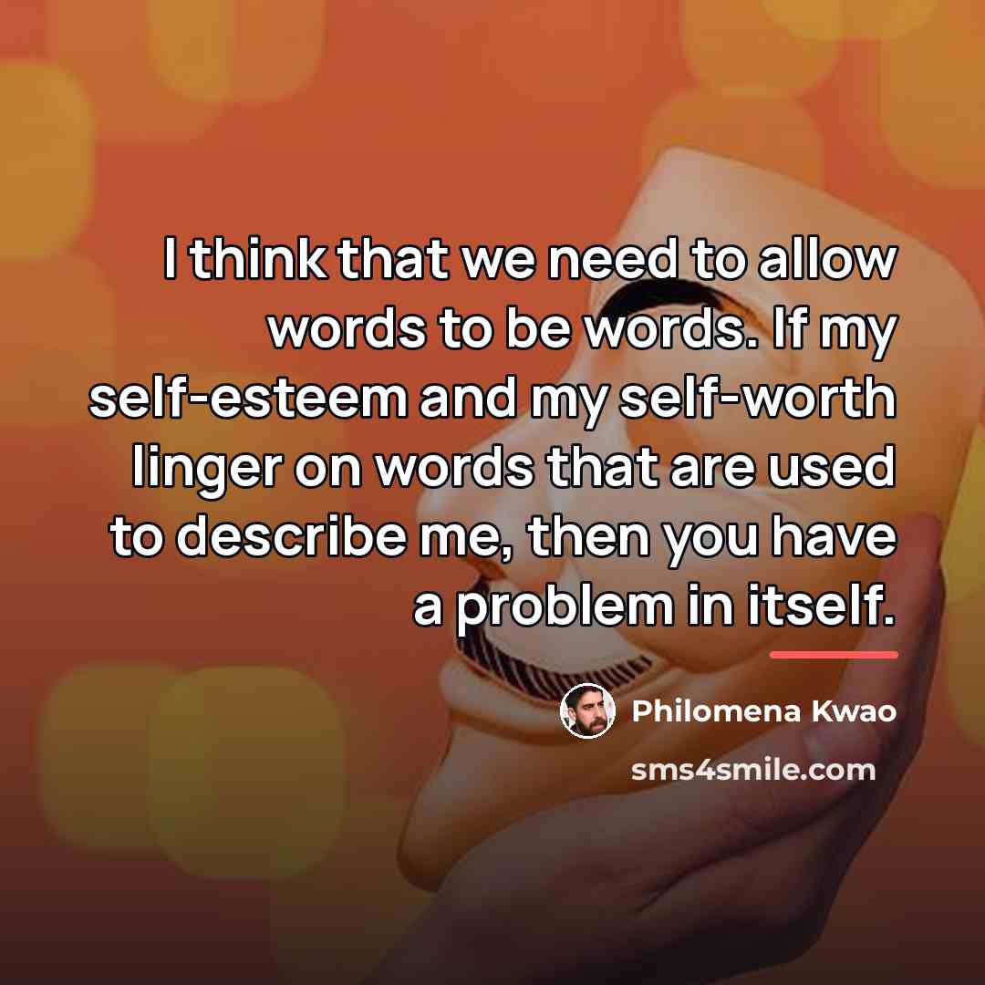 “I think that we need to allow words to be…” quote by Philomena Kwao