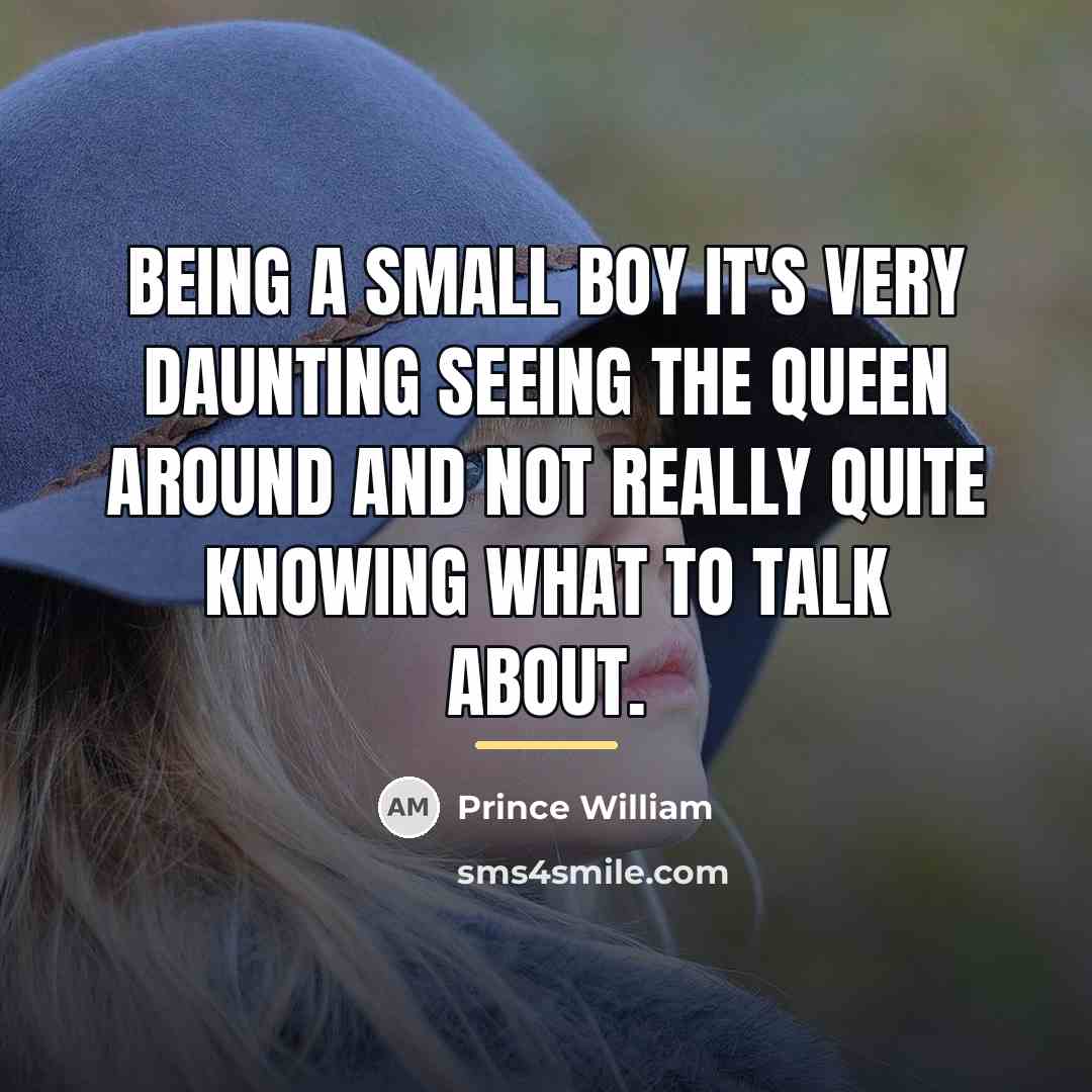 “Being a small boy it's very daunting seeing the Queen…” quote by Prince William