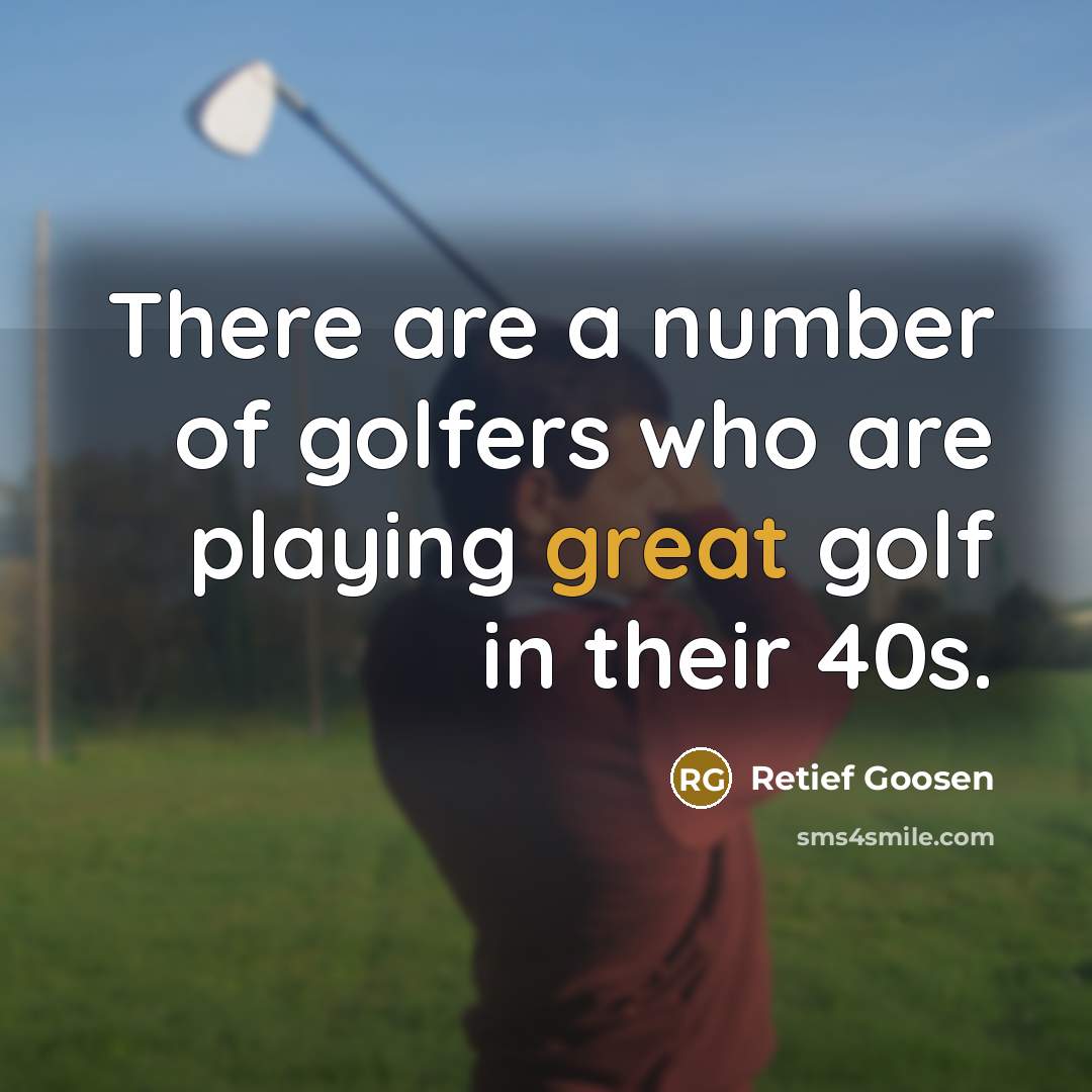 “There are a number of golfers who are playing great…” quote by Retief Goosen