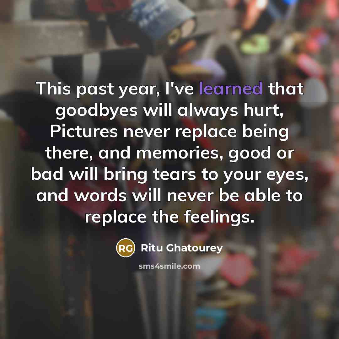 “This past year, I've learned that goodbyes will always hurt,…” quote by Ritu Ghatourey