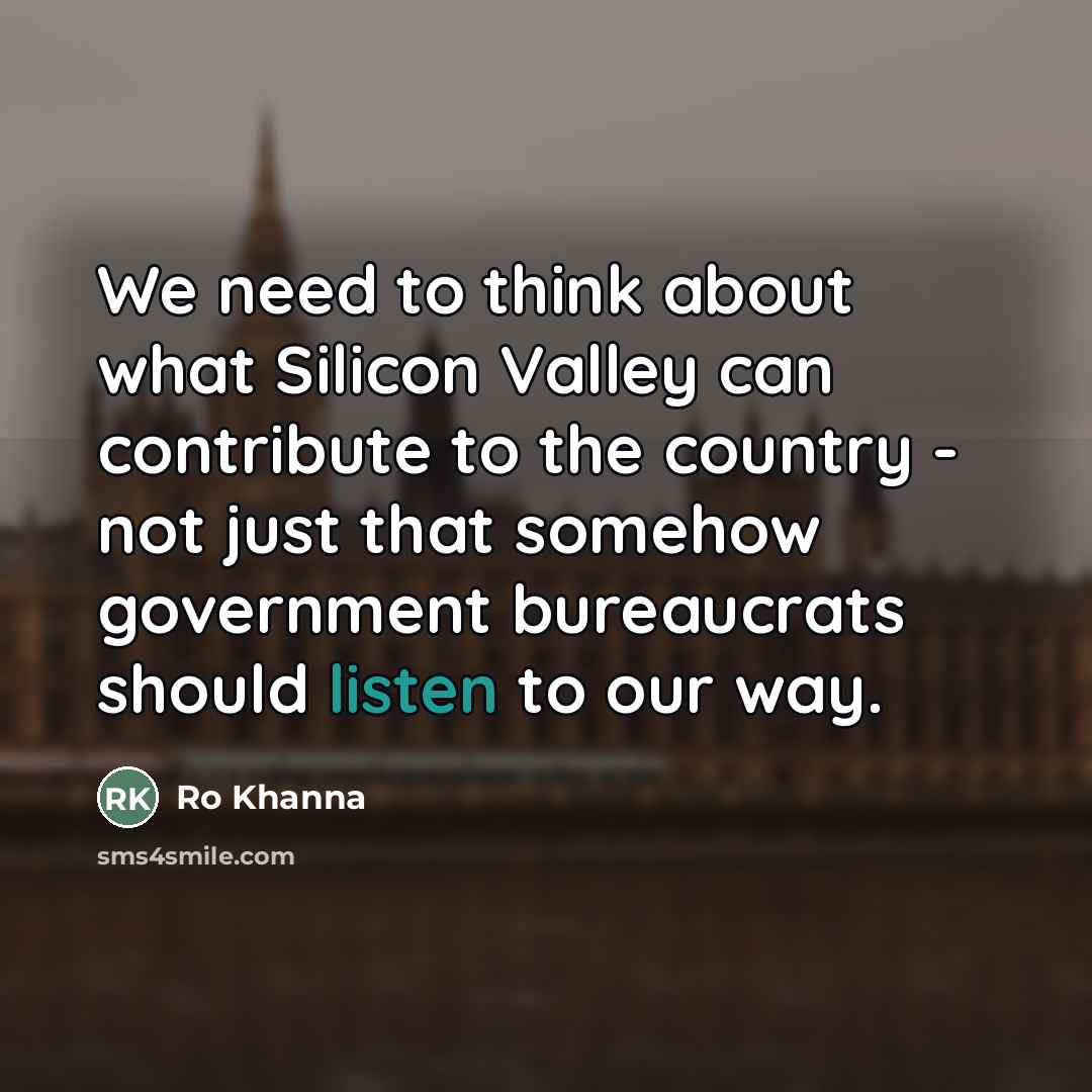 “We need to think about what Silicon Valley can contribute…” quote by Ro Khanna