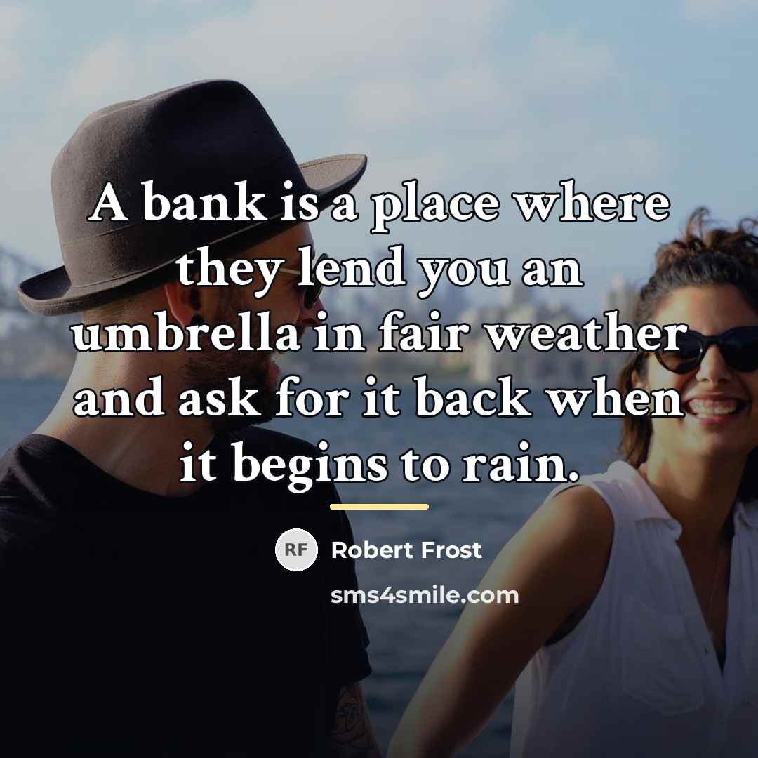 “A bank is a place where they lend you an…” quote by Robert Frost