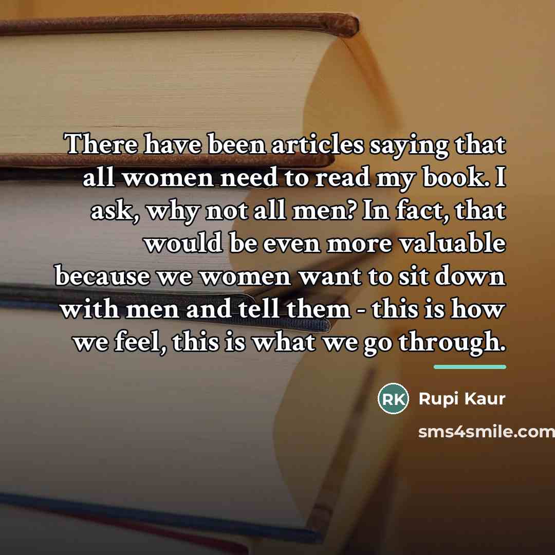 “There have been articles saying that all women need to…” quote by Rupi Kaur