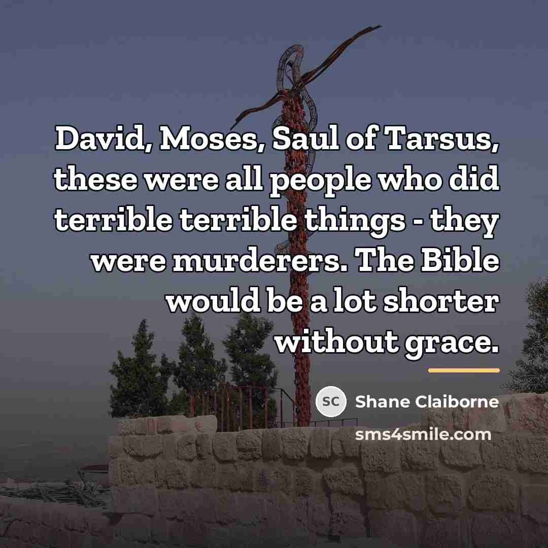 “David, Moses, Saul of Tarsus, these were all people who…” quote by Shane Claiborne