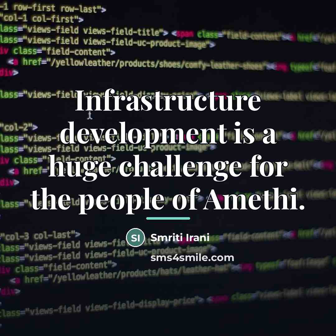 “Infrastructure development is a huge challenge for the people of…” quote by Smriti Irani