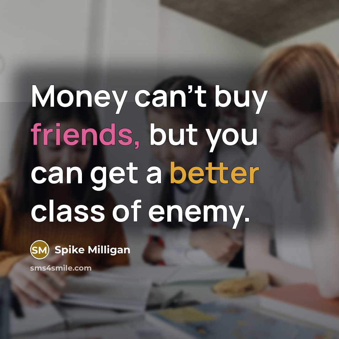 “Money can't buy friends, but you can get a better…” quote by Spike Milligan