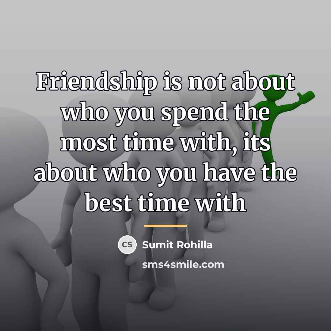 “Friendship is not about who you spend the most time…” quote by Sumit Rohilla
