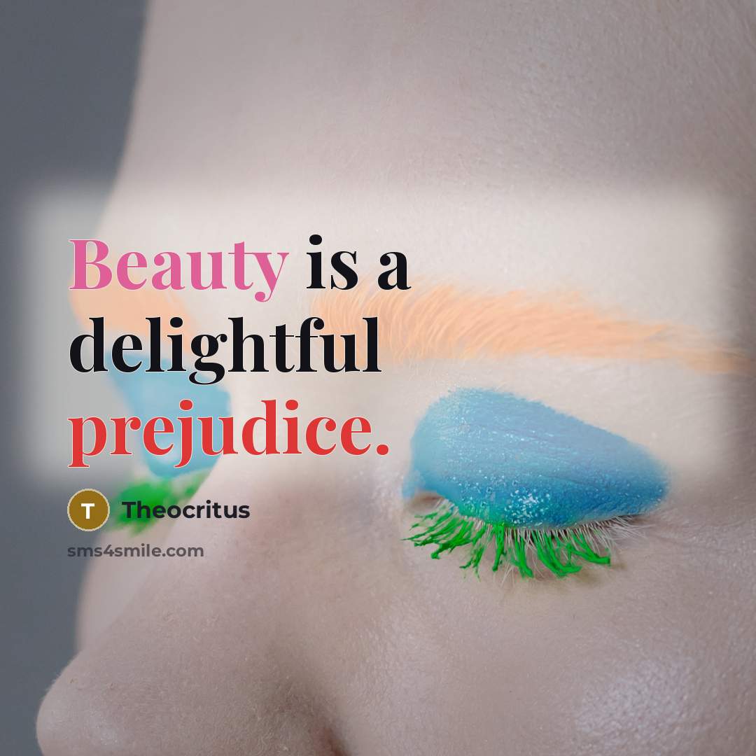 “Beauty is a delightful prejudice.…” quote by Theocritus