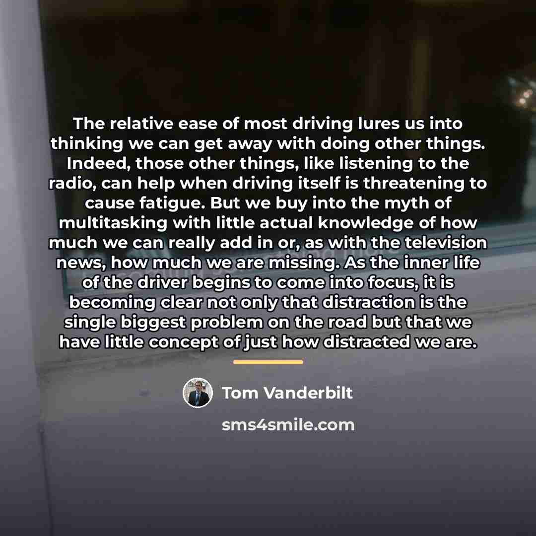 “The relative ease of most driving lures us into thinking…” quote by Tom Vanderbilt