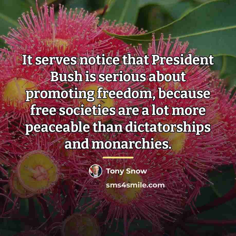 “It serves notice that President Bush is serious about promoting…” quote by Tony Snow