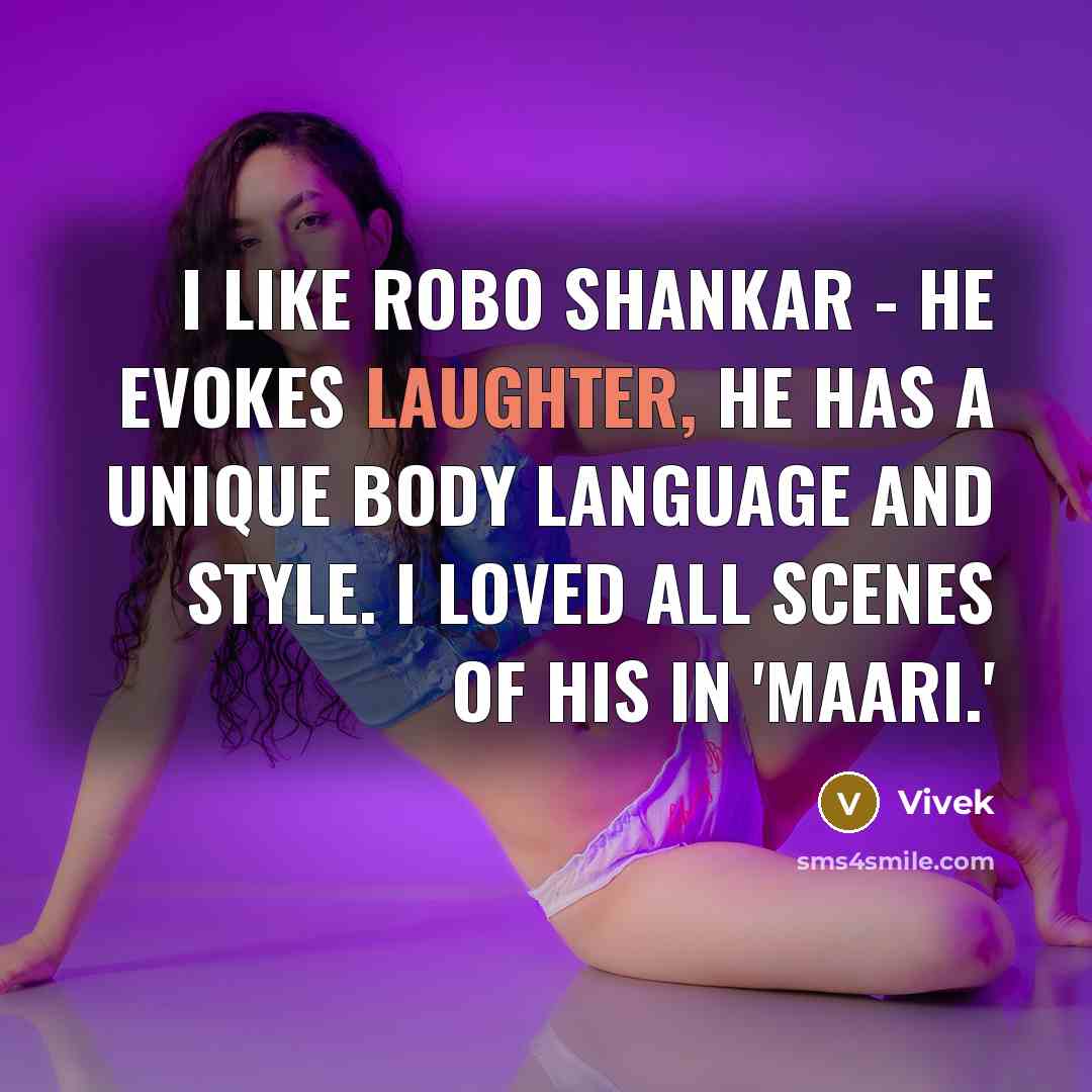 “I like Robo Shankar - he evokes laughter, he has…” quote by Vivek