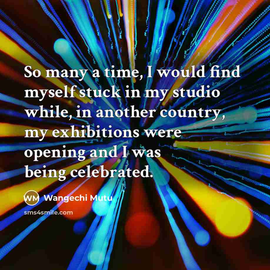 “So many a time, I would find myself stuck in…” quote by Wangechi Mutu