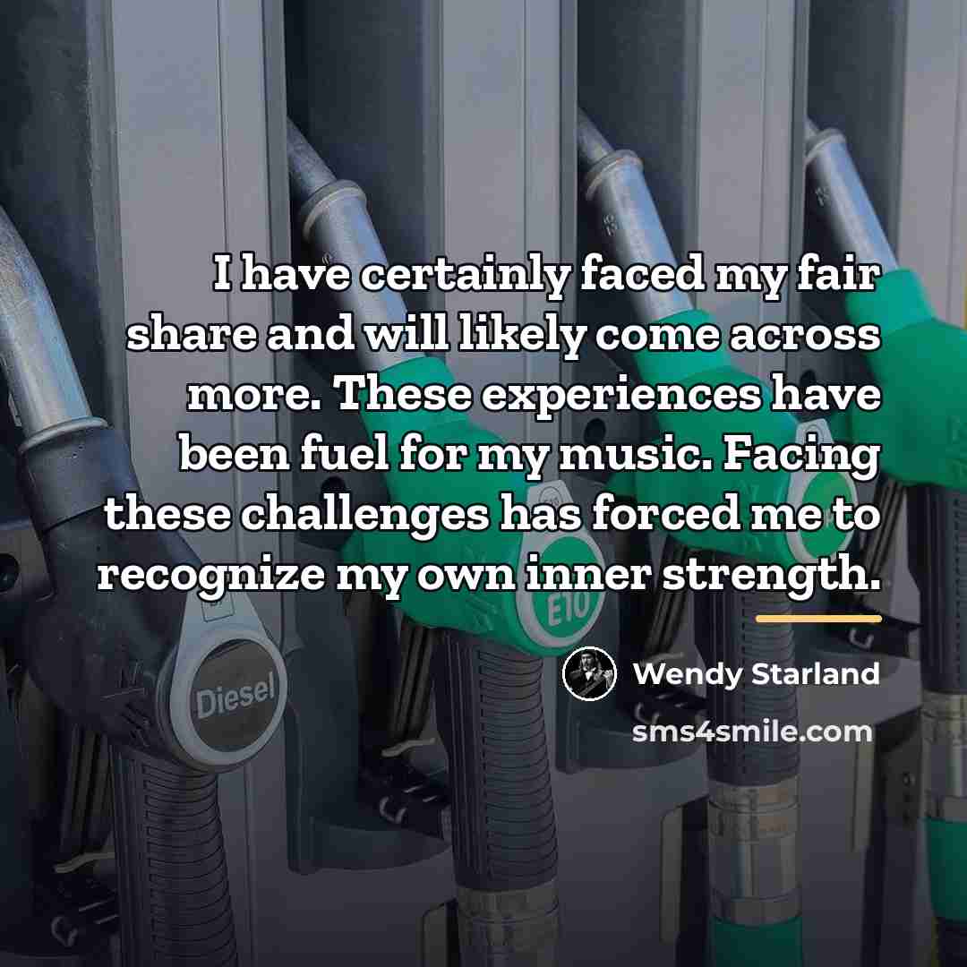 “I have certainly faced my fair share and will likely…” quote by Wendy Starland