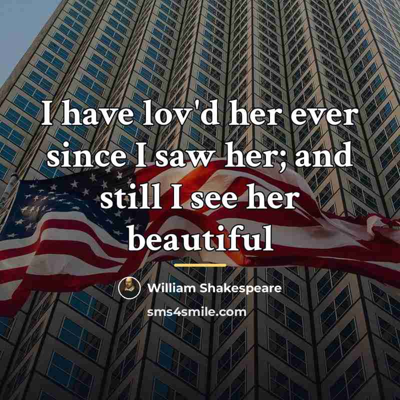“I have lov'd her ever since I saw her; and…” quote by William Shakespeare