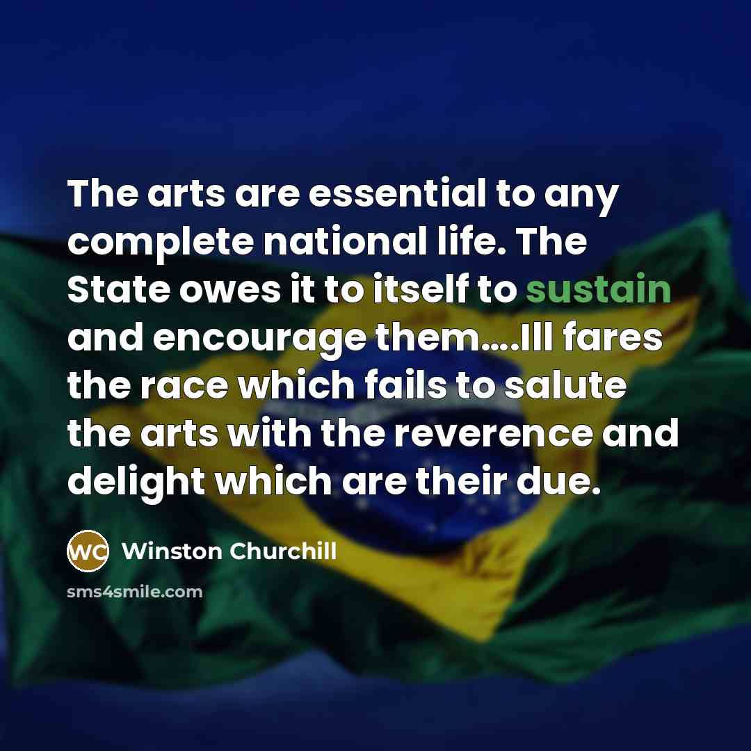 “The arts are essential to any complete national life. The…” quote by Winston Churchill
