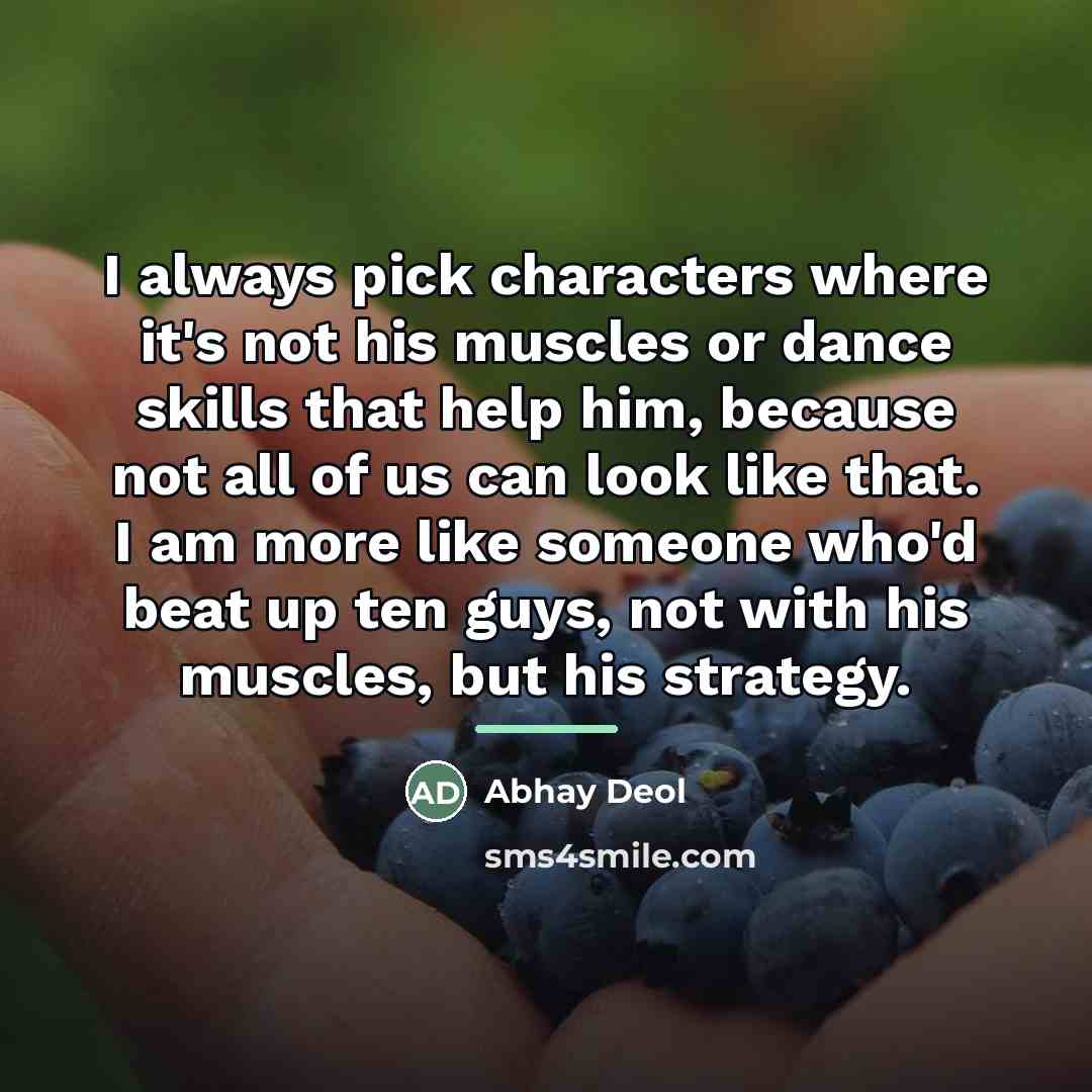 “I always pick characters where it's not his muscles or…” quote by Abhay Deol