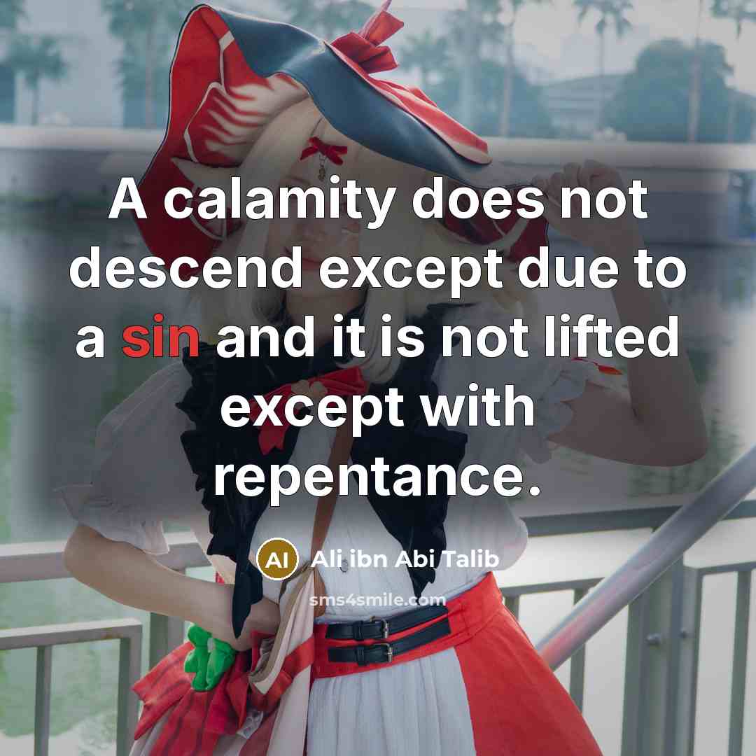 “A calamity does not descend except due to a sin…” quote by Ali ibn Abi Talib