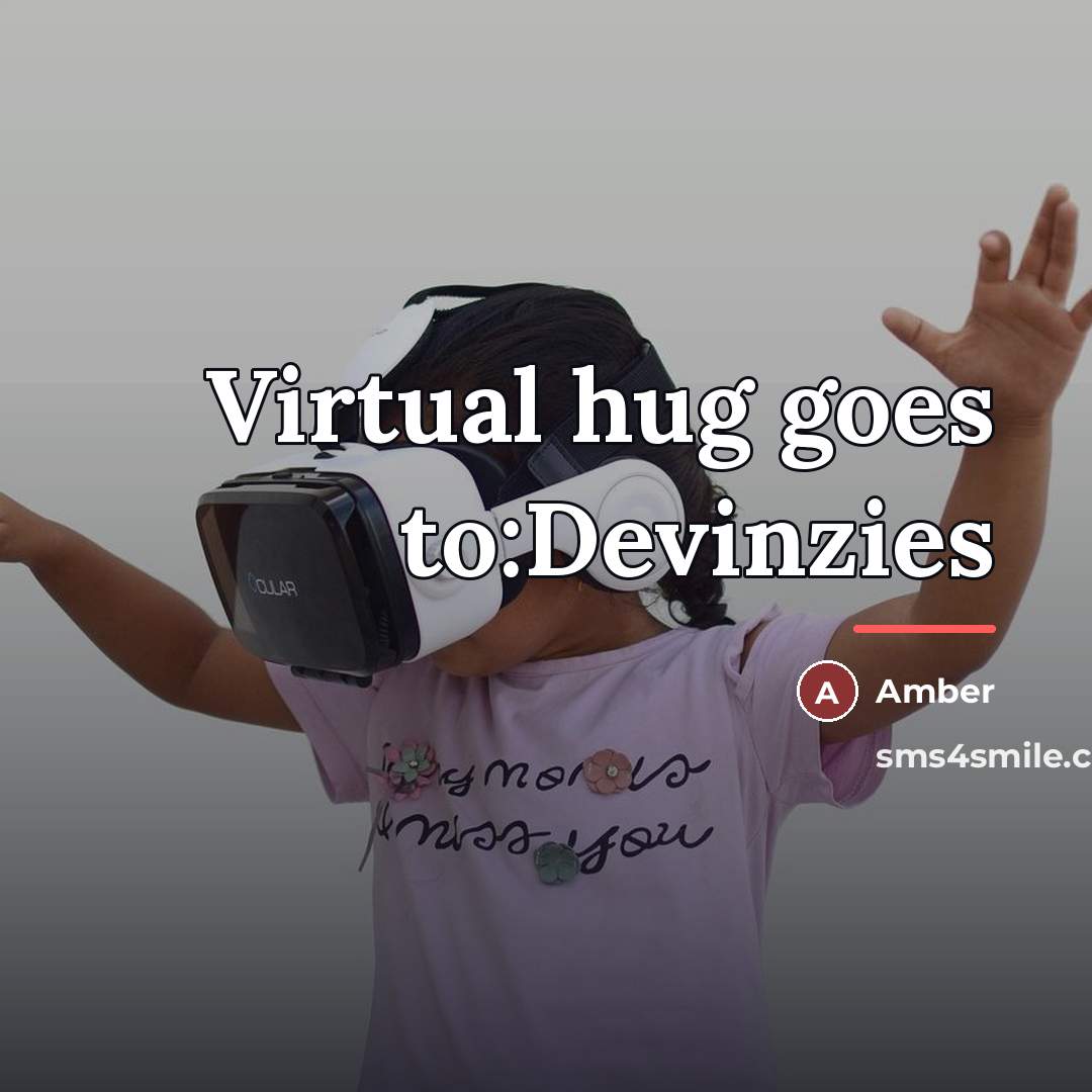 “Virtual hug goes to:Devinzies…” quote by Amber