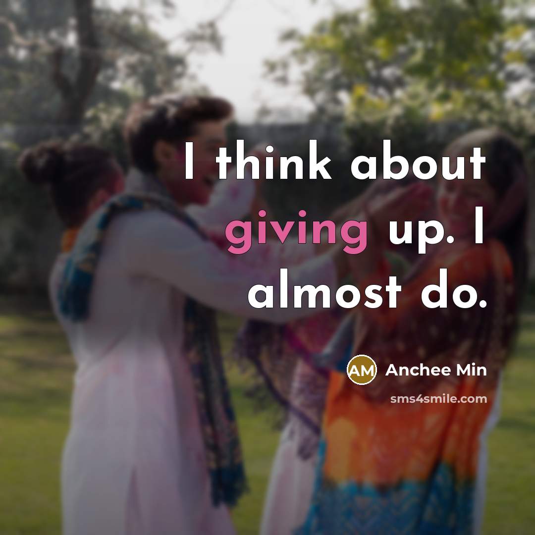 “I think about giving up. I almost do.…” quote by Anchee Min