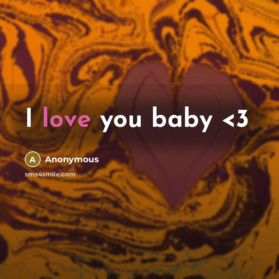 “I love you baby” quote by Anonymous