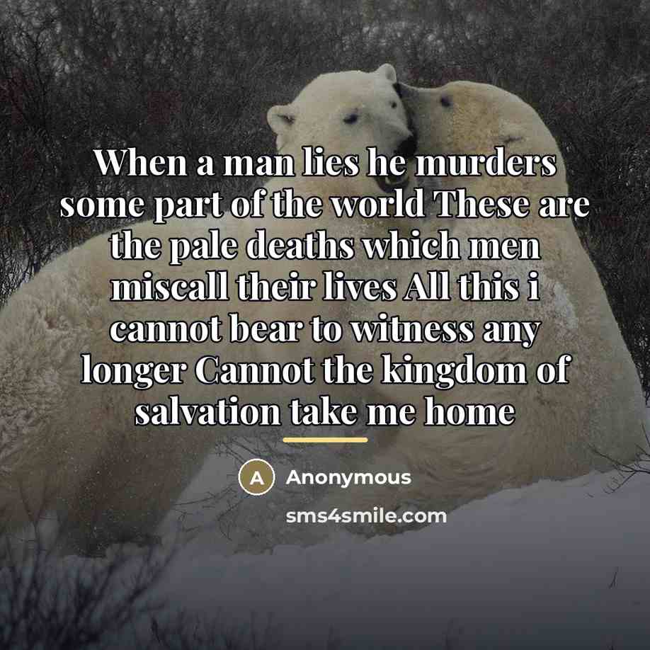 “When a man lies he murders some part of the…” quote by Anonymous